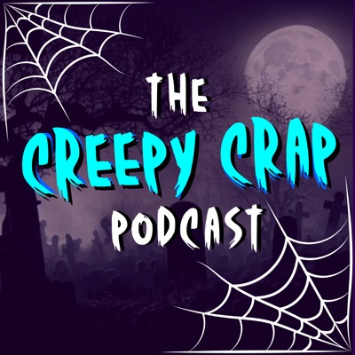 The Creepy Crap Podcast