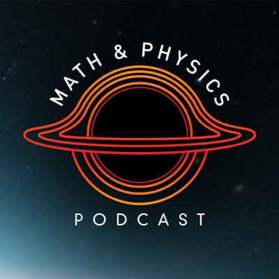 Math & Physics Podcast Math & Physics Podcast