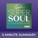 Super Soul | 5 minute podcast summaries | Oprah Winfrey Podcast