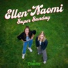 Ellen & Naomi: Super Sunday