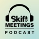 Skift Meetings Podcast