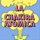 La Chakira Atómica