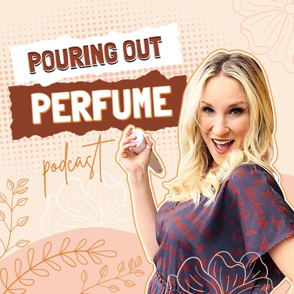 Pouring Out Perfume Podcast * Sisterhood of Unapologetic and Authentic Storytelling for Christian Women Finding Hope. * Image