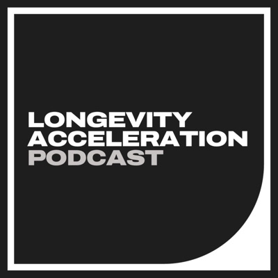 Longevity Acceleration Podcast Longevity Acceleration Podcast
