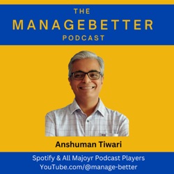 Manage Better with Anshuman Tiwari