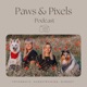 Paws & Pixels - Podcast