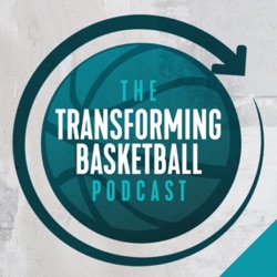 The Transforming Basketball Podcast