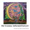 The Trauma-Informed Lawyer - Myrna McCallum