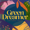 Green Dreamer: Seeding change towards collective healing, sustainability, regeneration - Kamea Chayne