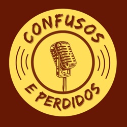 Confusos e Perdidos Podcast