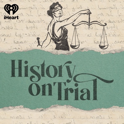 History on Trial:iHeartPodcasts