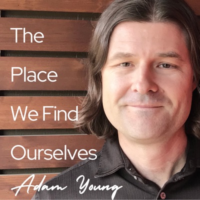 The Place We Find Ourselves:Adam Young | LCSW, MDiv
