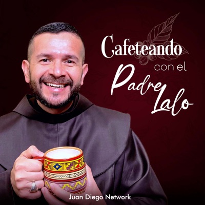 Cafeteando con el Padre Lalo Cafeteando con el Padre Lalo