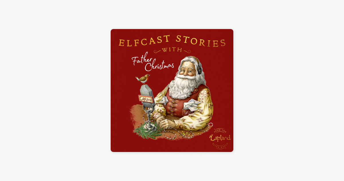 Elfcast Stories with Father Christmas on Apple Podcasts Elfcast Stories with Father Christmas on Apple Podcasts