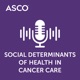 Social Determinants of Health in Cancer Care