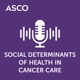 Reintroducing SDOH: Conversation with ASCO Past President Dr. Lori Pierce