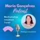 Maria Goncalves Podcast - Mediumship, Intuition, Tarot