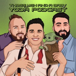 3 Men and a Baby Yoda Podcast Episode 35 - Star Wars Podcast Day 2022 Edition