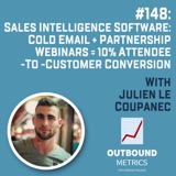 #148: Sales Intelligence Software: Cold Email + Partnership Webinars = 10% attendee-to-customer conversion (Julien Le Coupanec)