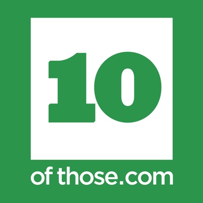 The 10ofThose Podcast