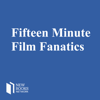 Fifteen Minute Film Fanatics - Fifteen-Minute Film Fanatics
