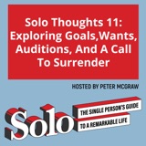 Solo Thoughts 11: Exploring Goals, Wants, Auditions, And A Call To Surrender