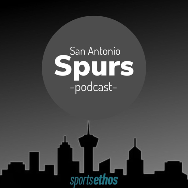The SportsEthos San Antonio Spurs Podcast