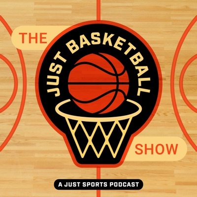 The Just Basketball Show The Just Basketball Show