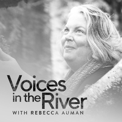 Voices in the River:Rebecca Auman