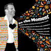 In The Moment: Acting, Art and Life - Anthony Meindl