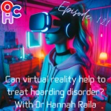 Can virtual reality help to treat hoarding disorder? With Dr Hannah Raila