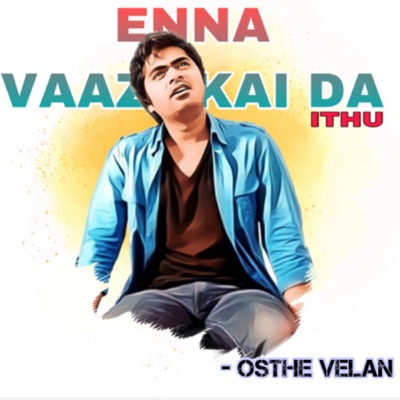 Enna Vaazhkai Da Ithu:Osthe Velan