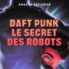 Daft Punk, le secret des robots