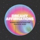 Dreamy Affirmations: Guided Meditations for Peaceful Sleep