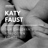 Katy Faust - Our Children's Forgotten Rights