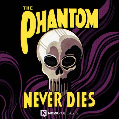 The Phantom Never Dies:Nova Podcasts