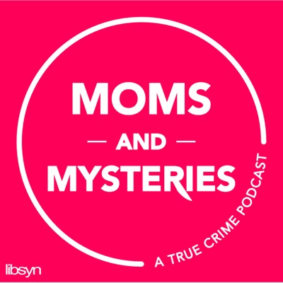 Moms and Mysteries: A True Crime Podcast:Not Your Mom Media