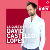 La question de David Castello-Lopes - France Inter