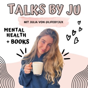 Talks by Ju - Mentale Gesundheit & Bücher