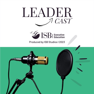 LeaderCast:Indian School of Business (ISB)