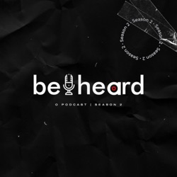 Beheard | O Podcast