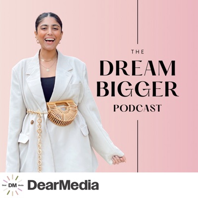 The Dream Bigger Podcast:Siffat Haider