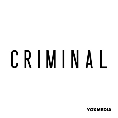 Criminal:Vox Media Podcast Network