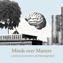 Minds over Matters - a pod on Economics and Management