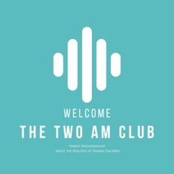 The Two AM Club: "Collecting Stories: A Discussioncast on Embracing Diverse Approaches to Raising Children Around the World.