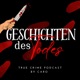 Geschichten des Todes - der TrueCrime Podcast