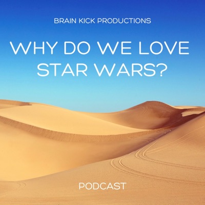 Why Do We Love Star Wars Why Do We Love Star Wars