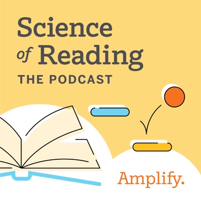 Science of Reading: The Podcast:Amplify Education