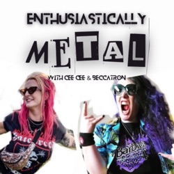 Enthusiastically Metal episode ONE!