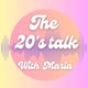The 20's talk with Maria
